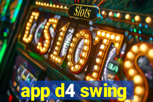 app d4 swing